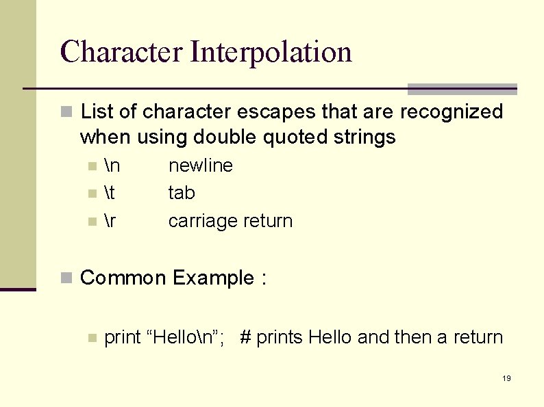 Character Interpolation n List of character escapes that are recognized when using double quoted Character Interpolation n List of character escapes that are recognized when using double quoted