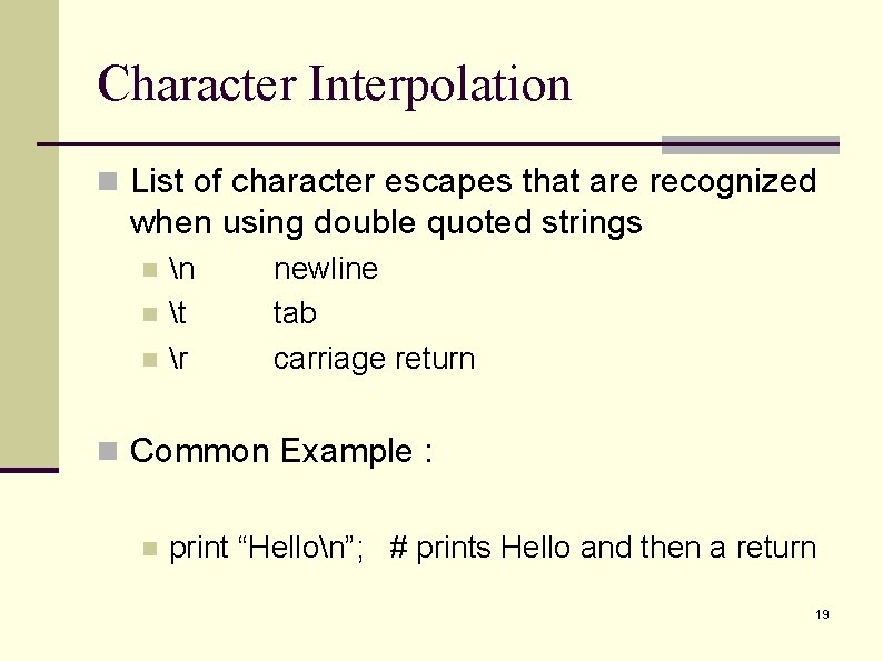 Character Interpolation n List of character escapes that are recognized when using double quoted