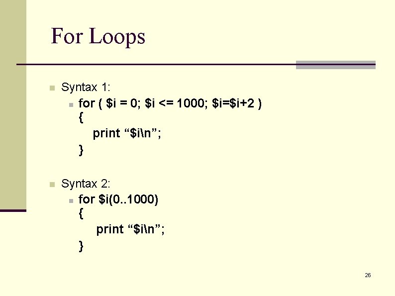 For Loops n Syntax 1: n for ( $i = 0; $i <= 1000;