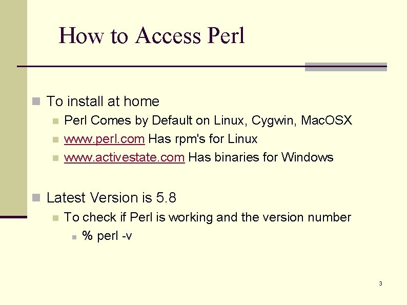 How to Access Perl n To install at home n Perl Comes by Default How to Access Perl n To install at home n Perl Comes by Default