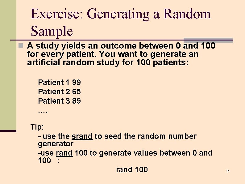 Exercise: Generating a Random Sample n A study yields an outcome between 0 and