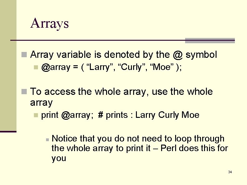 Arrays n Array variable is denoted by the @ symbol n @array = ( Arrays n Array variable is denoted by the @ symbol n @array = (