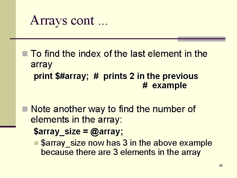 Arrays cont. . . n To find the index of the last element in Arrays cont. . . n To find the index of the last element in