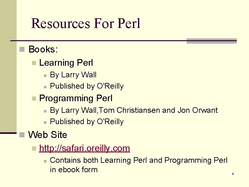 Resources For Perl n Books: n Learning Perl n n n By Larry Wall
