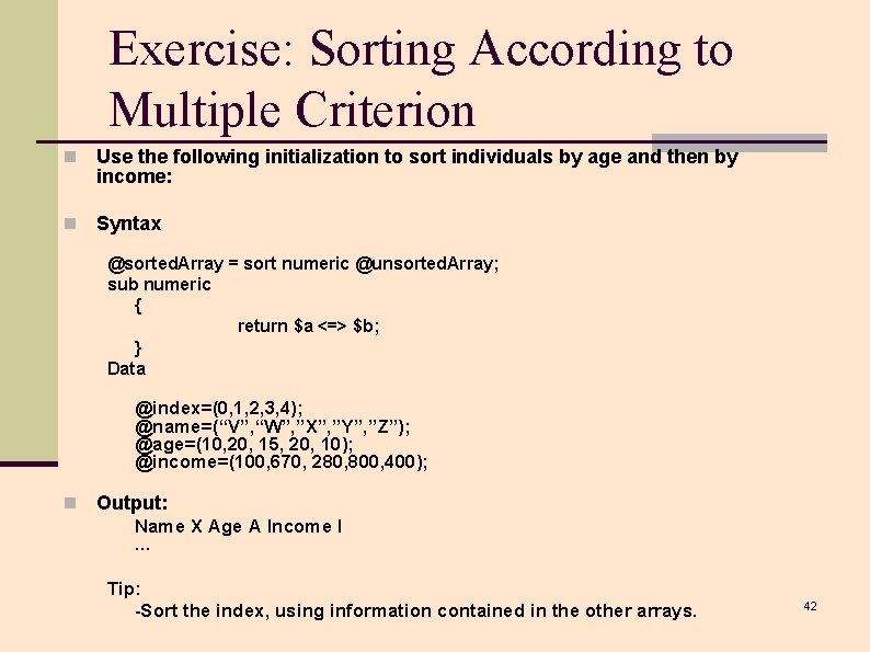 Exercise: Sorting According to Multiple Criterion n Use the following initialization to sort individuals
