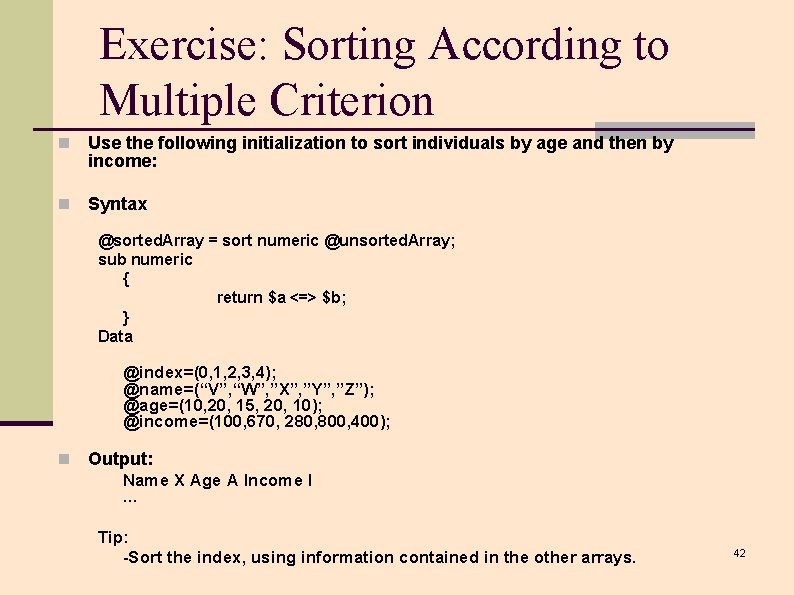 Exercise: Sorting According to Multiple Criterion n Use the following initialization to sort individuals Exercise: Sorting According to Multiple Criterion n Use the following initialization to sort individuals