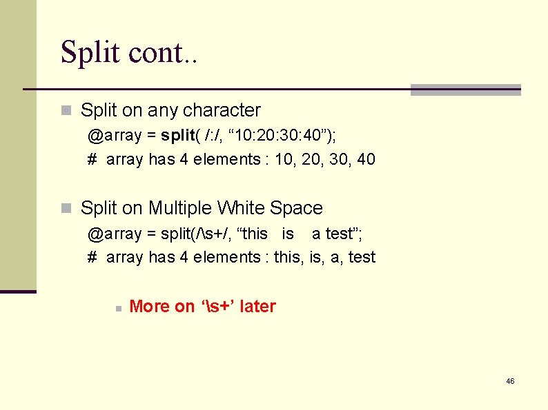 Split cont. . n Split on any character @array = split( /: /, “ Split cont. . n Split on any character @array = split( /: /, “