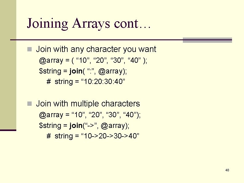 Joining Arrays cont… n Join with any character you want @array = ( “ Joining Arrays cont… n Join with any character you want @array = ( “