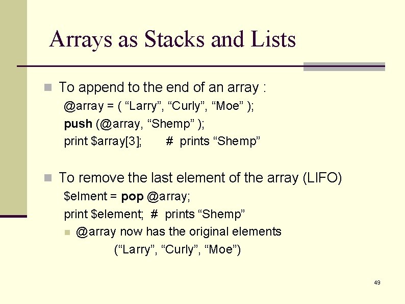 Arrays as Stacks and Lists n To append to the end of an array Arrays as Stacks and Lists n To append to the end of an array