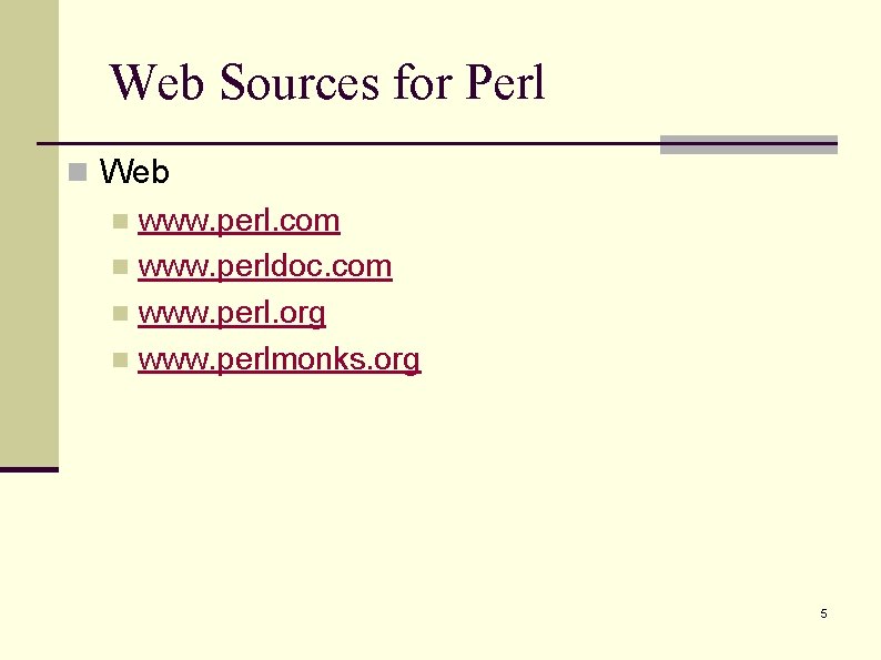 Web Sources for Perl n Web n www. perl. com n www. perldoc. com
