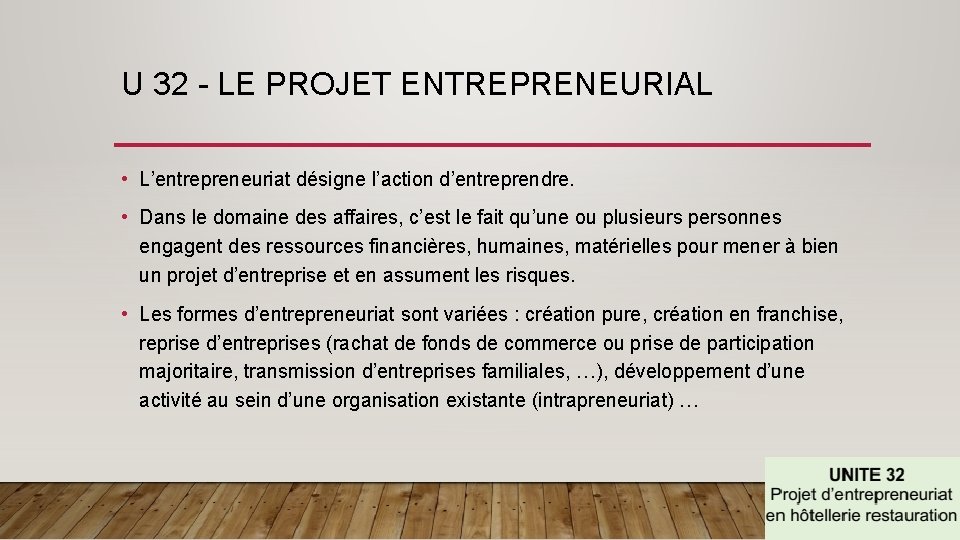 U 32 - LE PROJET ENTREPRENEURIAL • L’entrepreneuriat désigne l’action d’entreprendre. • Dans le