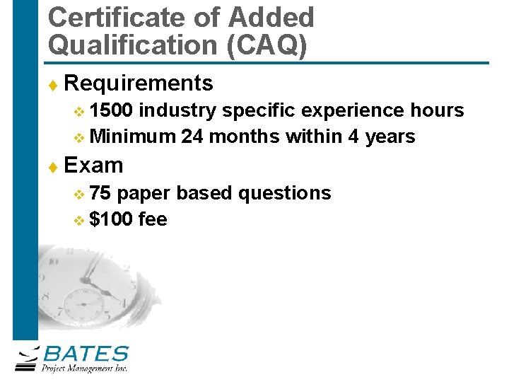 Certificate of Added Qualification (CAQ) t Requirements 1500 industry specific experience hours v Minimum