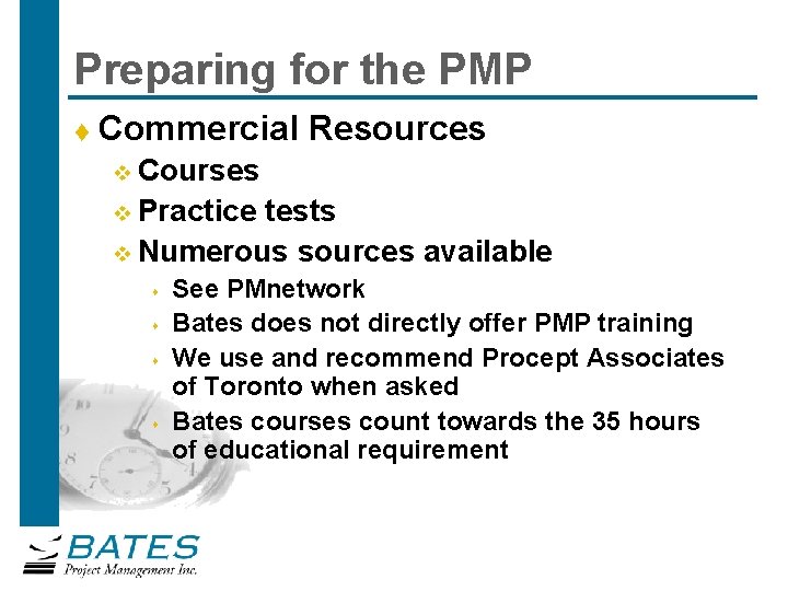 Preparing for the PMP t Commercial Resources Courses v Practice tests v Numerous sources