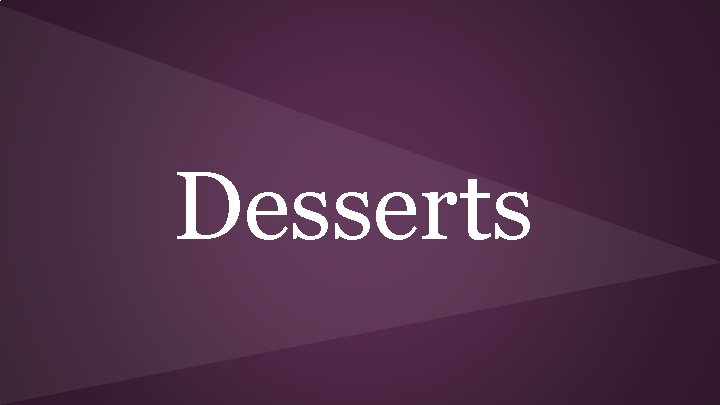 Desserts 