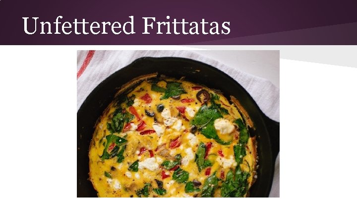 Unfettered Frittatas 