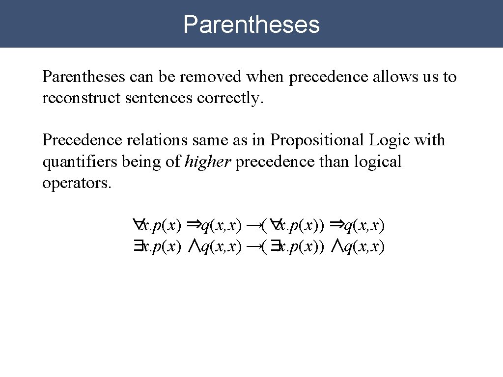 Parentheses can be removed when precedence allows us to reconstruct sentences correctly. Precedence relations