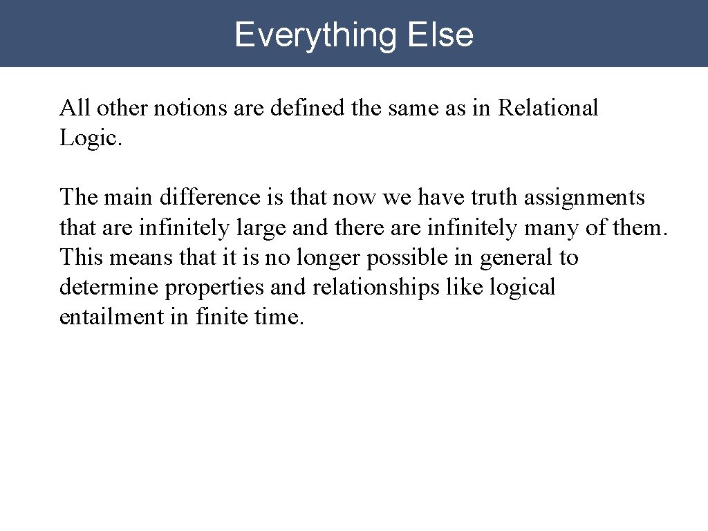 Everything Else All other notions are defined the same as in Relational Logic. The