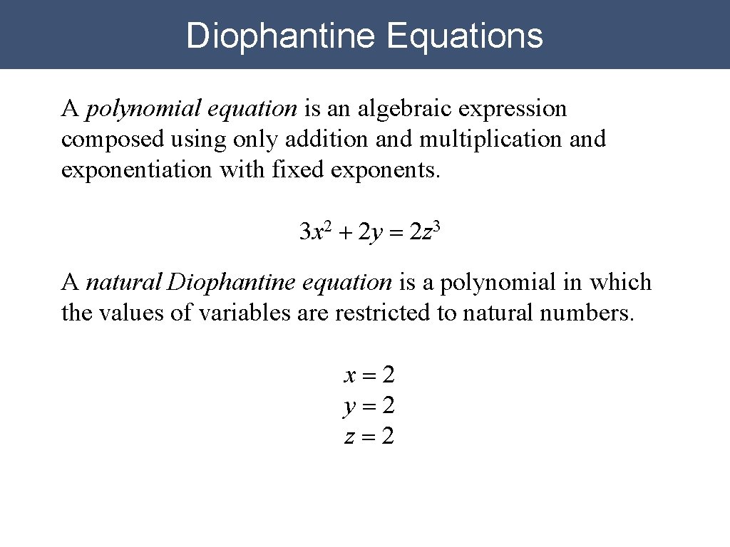 Diophantine Equations A polynomial equation is an algebraic expression composed using only addition and
