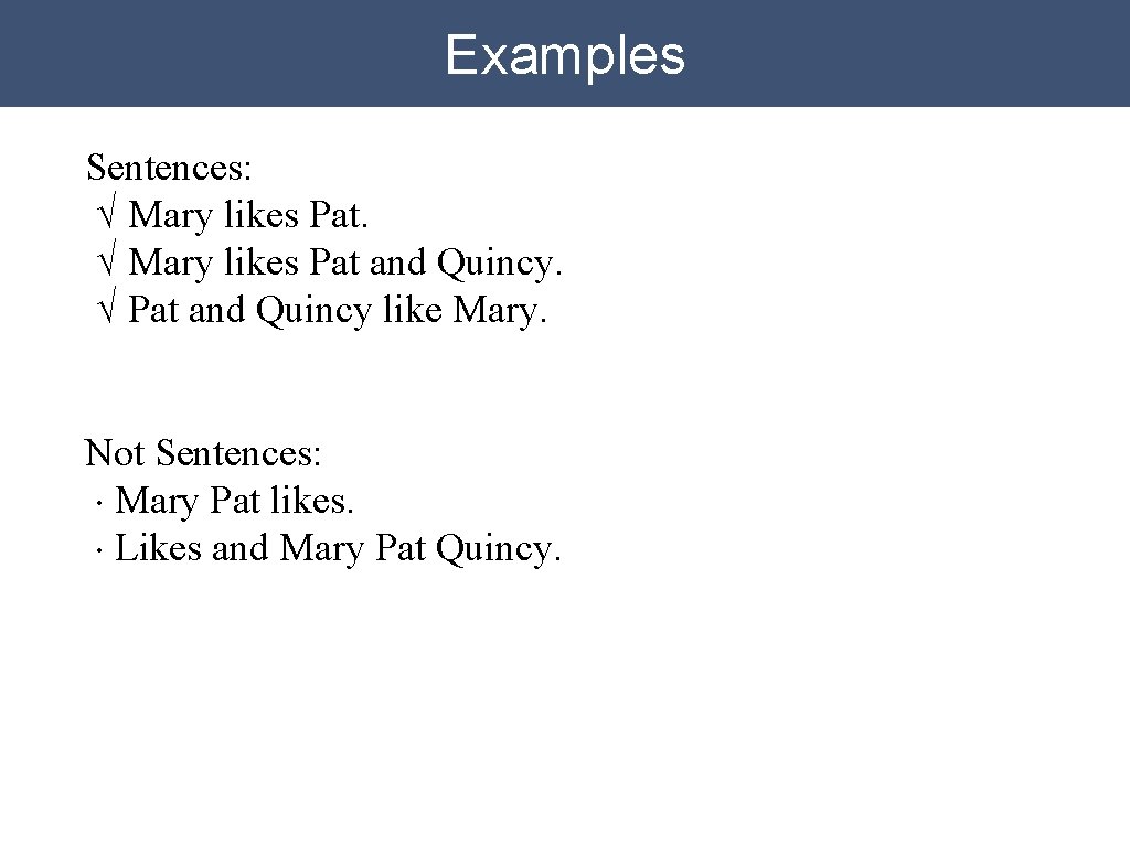 Examples Sentences: √ Mary likes Pat and Quincy. √ Pat and Quincy like Mary.