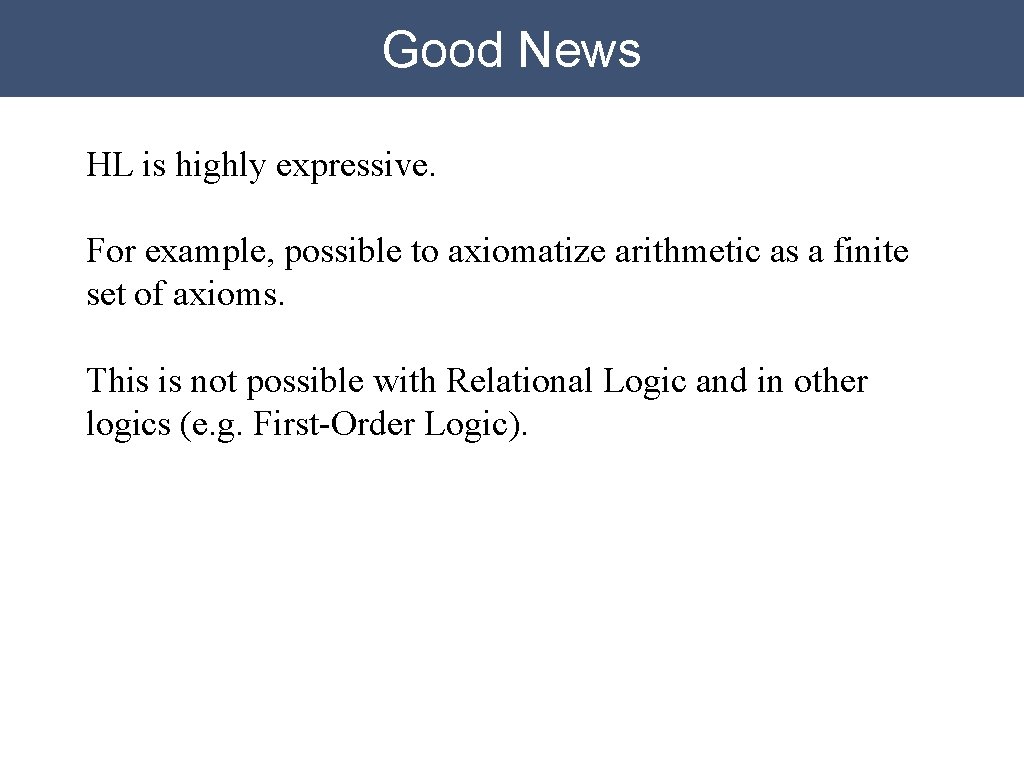 Good News HL is highly expressive. For example, possible to axiomatize arithmetic as a