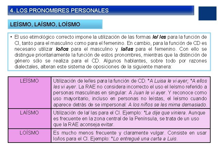 4. LOS PRONOMBRES PERSONALES LEÍSMO, LAÍSMO, LOÍSMO • El uso etimológico correcto impone la