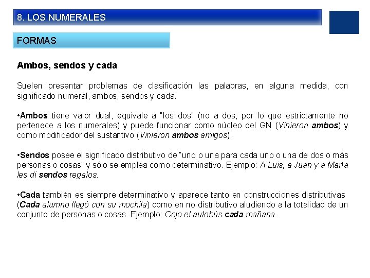 8. LOS NUMERALES FORMAS Ambos, sendos y cada Suelen presentar problemas de clasificación las