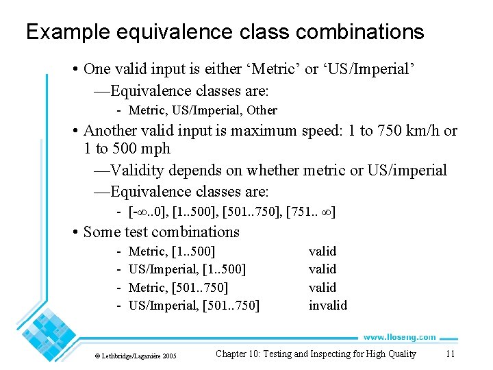 Example equivalence class combinations • One valid input is either ‘Metric’ or ‘US/Imperial’ —Equivalence Example equivalence class combinations • One valid input is either ‘Metric’ or ‘US/Imperial’ —Equivalence