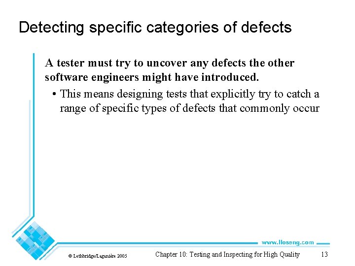 Detecting specific categories of defects A tester must try to uncover any defects the