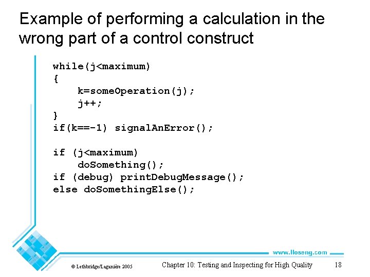 Example of performing a calculation in the wrong part of a control construct while(j<maximum) Example of performing a calculation in the wrong part of a control construct while(j<maximum)