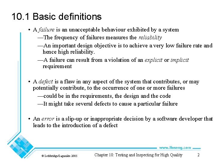 10. 1 Basic definitions • A failure is an unacceptable behaviour exhibited by a