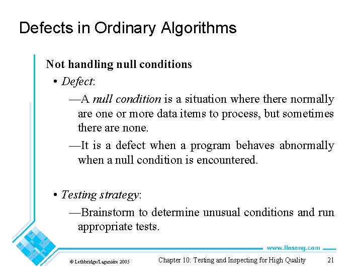 Defects in Ordinary Algorithms Not handling null conditions • Defect: —A null condition is