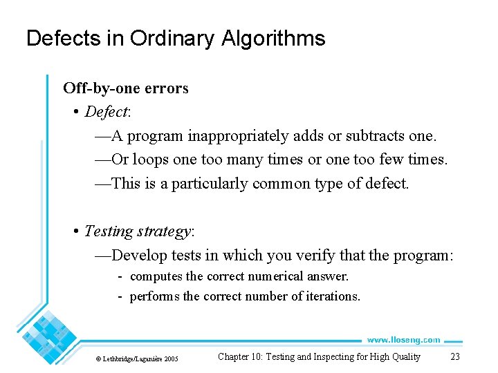 Defects in Ordinary Algorithms Off-by-one errors • Defect: —A program inappropriately adds or subtracts