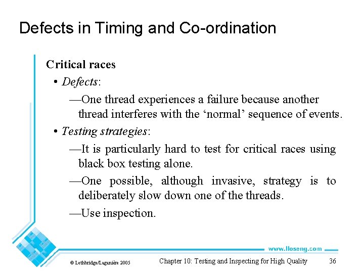 Defects in Timing and Co-ordination Critical races • Defects: —One thread experiences a failure