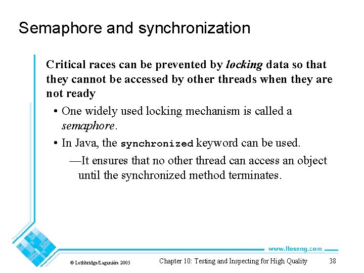 Semaphore and synchronization Critical races can be prevented by locking data so that they