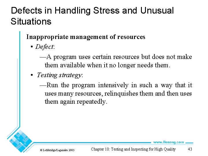 Defects in Handling Stress and Unusual Situations Inappropriate management of resources • Defect: —A