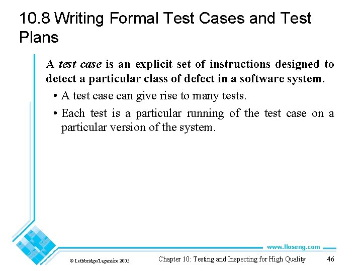 10. 8 Writing Formal Test Cases and Test Plans A test case is an