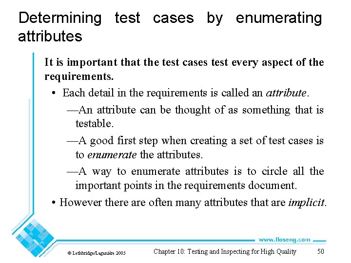 Determining test cases by enumerating attributes It is important that the test cases test Determining test cases by enumerating attributes It is important that the test cases test
