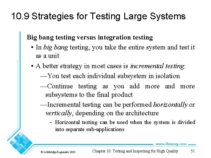 10. 9 Strategies for Testing Large Systems Big bang testing versus integration testing •