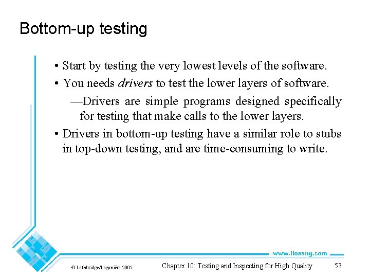 Bottom-up testing • Start by testing the very lowest levels of the software. • Bottom-up testing • Start by testing the very lowest levels of the software. •