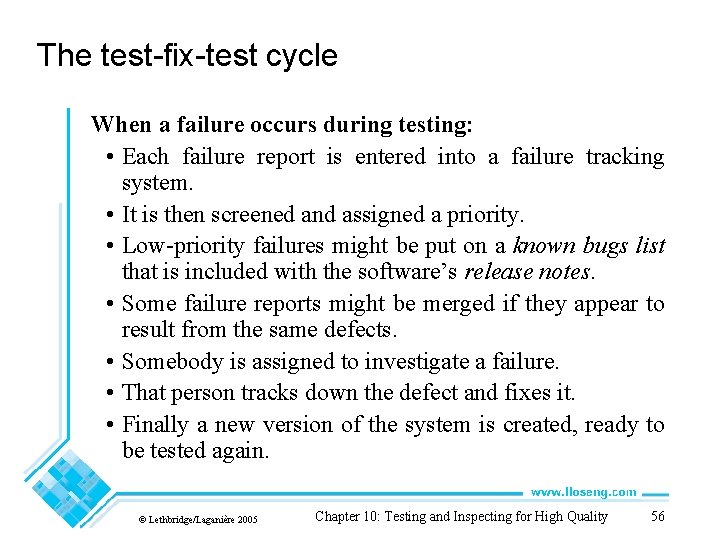 The test-fix-test cycle When a failure occurs during testing: • Each failure report is