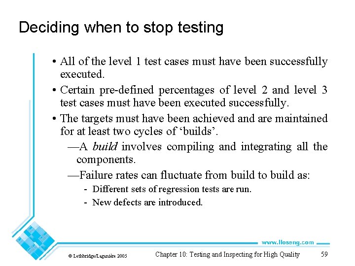 Deciding when to stop testing • All of the level 1 test cases must