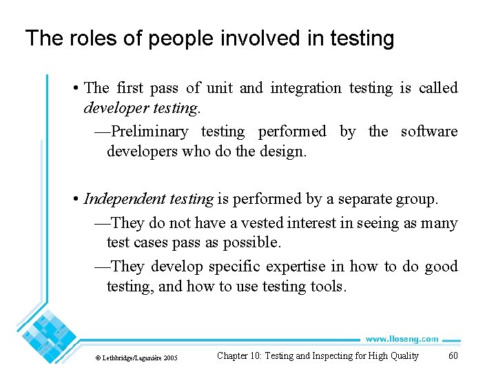 The roles of people involved in testing • The first pass of unit and