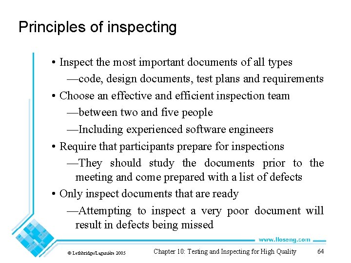 Principles of inspecting • Inspect the most important documents of all types —code, design Principles of inspecting • Inspect the most important documents of all types —code, design