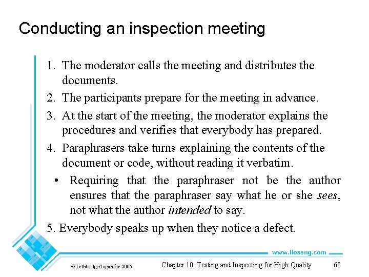 Conducting an inspection meeting 1. The moderator calls the meeting and distributes the documents. Conducting an inspection meeting 1. The moderator calls the meeting and distributes the documents.