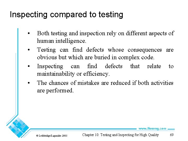 Inspecting compared to testing • • Both testing and inspection rely on different aspects
