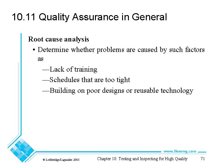 10. 11 Quality Assurance in General Root cause analysis • Determine whether problems are