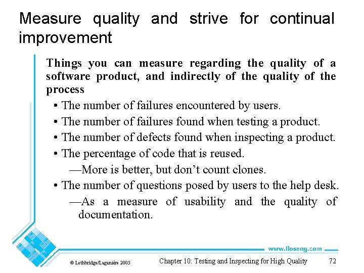 Measure quality and strive for continual improvement Things you can measure regarding the quality Measure quality and strive for continual improvement Things you can measure regarding the quality