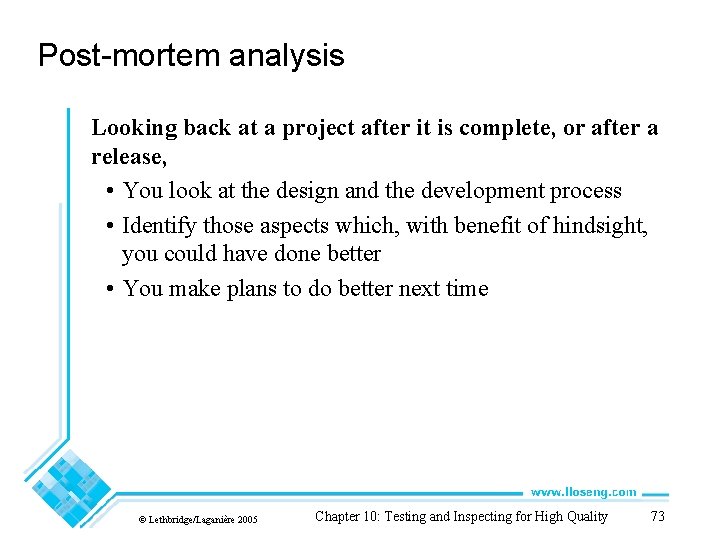 Post-mortem analysis Looking back at a project after it is complete, or after a Post-mortem analysis Looking back at a project after it is complete, or after a