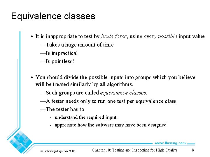 Equivalence classes • It is inappropriate to test by brute force, using every possible Equivalence classes • It is inappropriate to test by brute force, using every possible