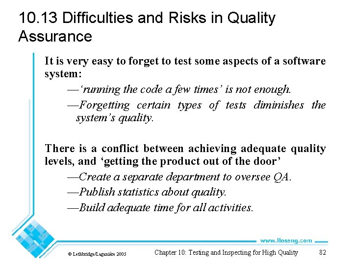 10. 13 Difficulties and Risks in Quality Assurance It is very easy to forget